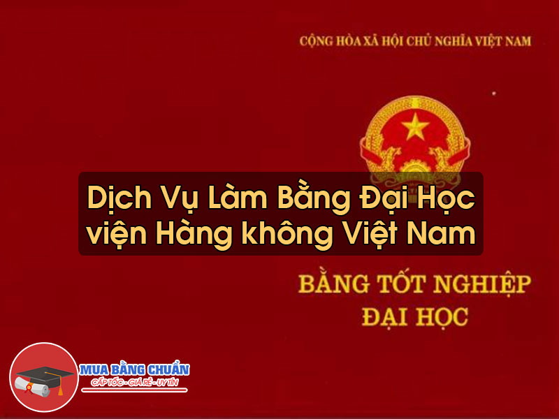 Làm Bằng Đại Học viện Hàng không Việt Nam