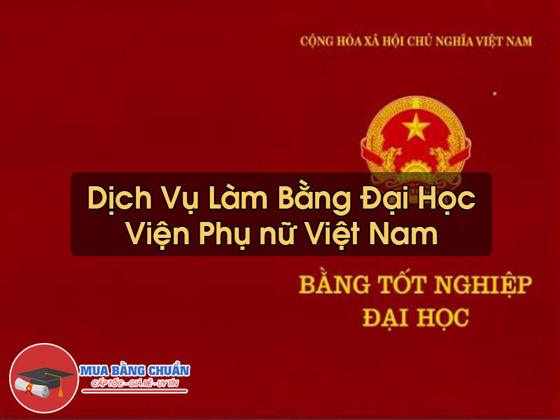 Làm Bằng Đại Học Viện Phụ nữ Việt Nam